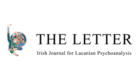 The Letter; Irish Journal for Lacanian Psychoanalysis